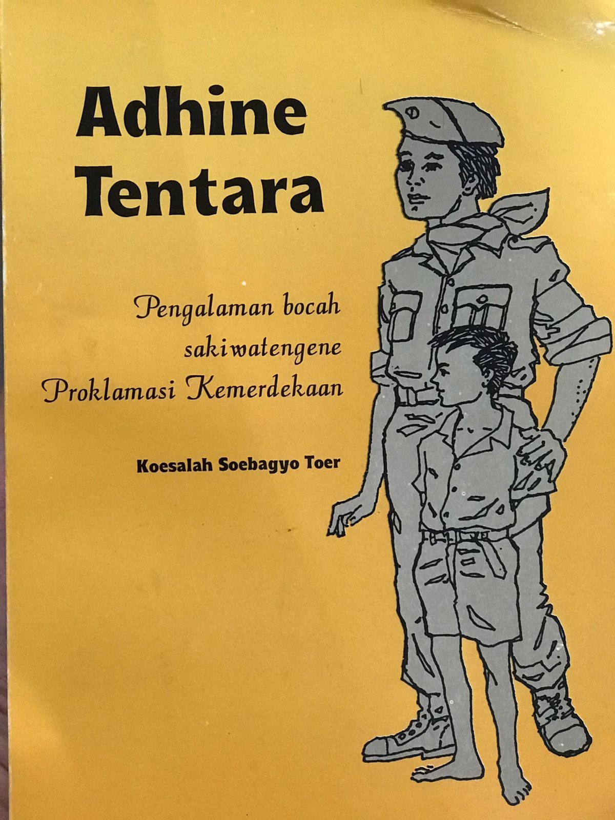 Adhine tentara : Pengalaman bocah sakiwatengene proklamasi kemerdekaan