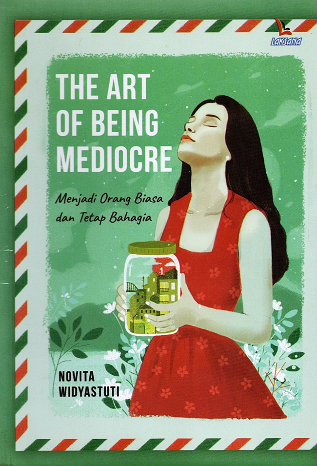 The art of being mediocre : Menjadi Orang Biasa dan Tetap Bahagia