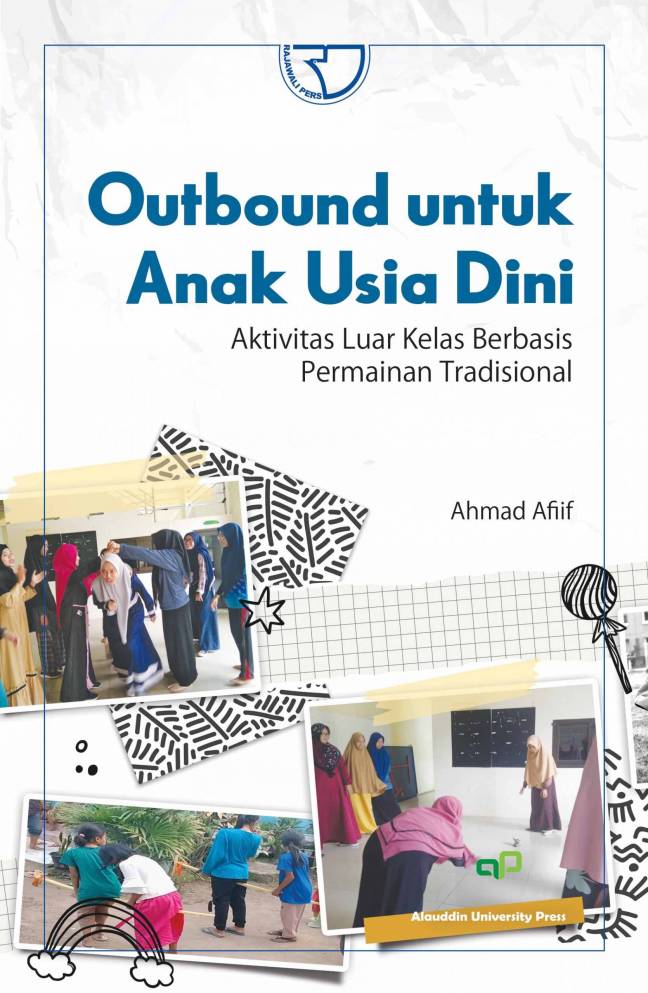 Outbond untuk anak usia dini :  aktivitas luar kelas berbasis permainan tradisional / Ahmad Afif; editor, Nuraini