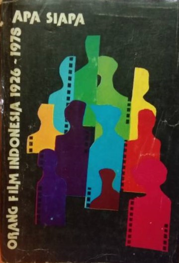 Apa siapa : orang film Indonesia 1926-1978