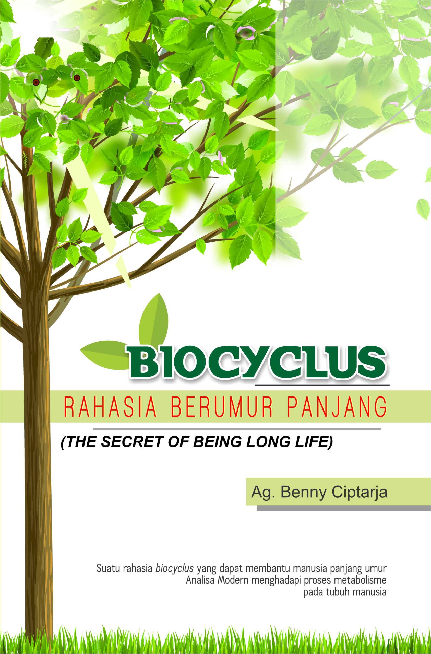 Biocyclus :  rahasia berumur panjang (the secret of being long life) / Ag. Benny Ciptaraja