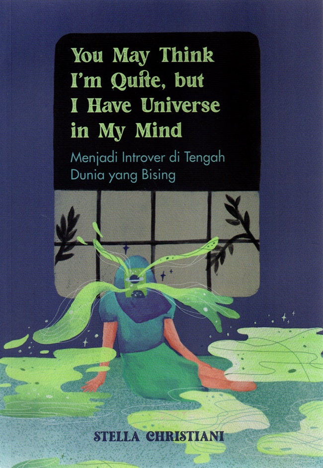 You may think i'm quite, but i have universe in my mind