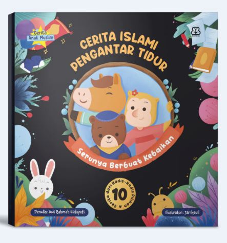 Cerita islami pengantar tidur : serunya berbuat kebaikan