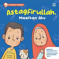 Astaghfirullah, maafkan aku / Lia Herliana ; editor, Hafizh Nurul Faizah