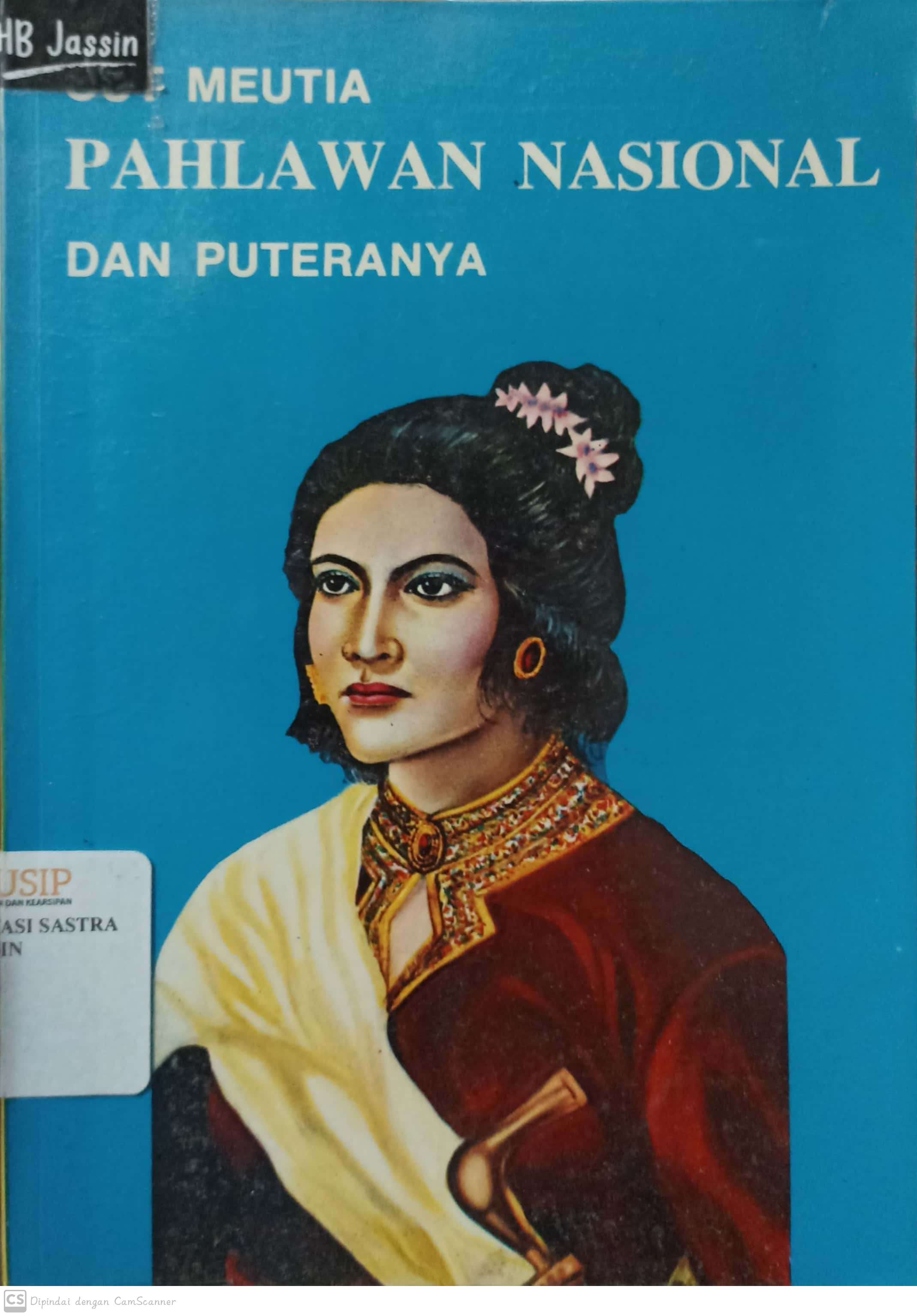 Cut Meutia pahlawan nasional dan puteranya / Ismail Yakub