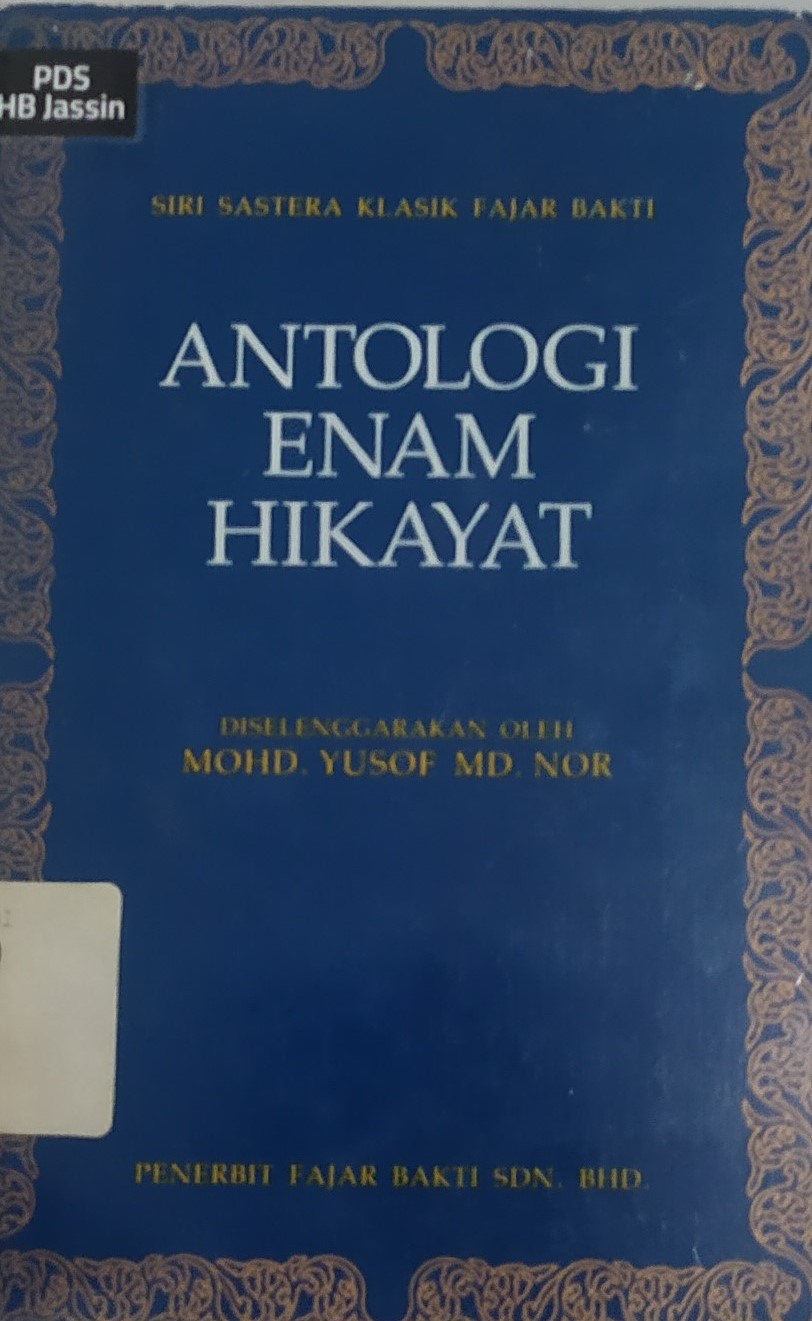 Antologi enam hikayat :  siri sastera klasik fajar bakti / Mohd. Yusof MD. Noor