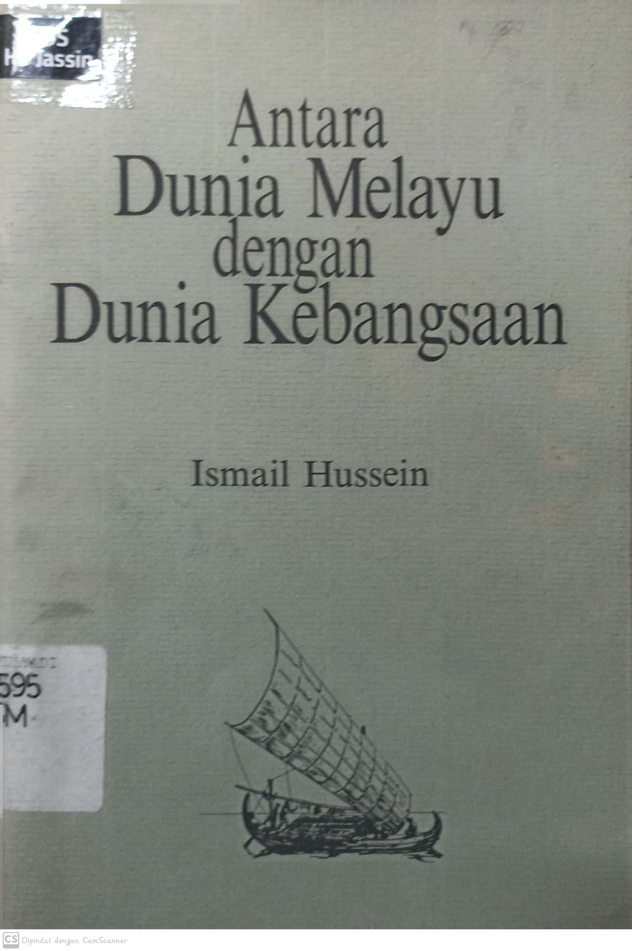 Antara dunia melayu dengan dunia kebangsaan / Ismail Hussein