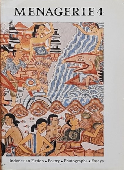 Menagerie 4 : Indonesian fiction, poetry, photographs, essays