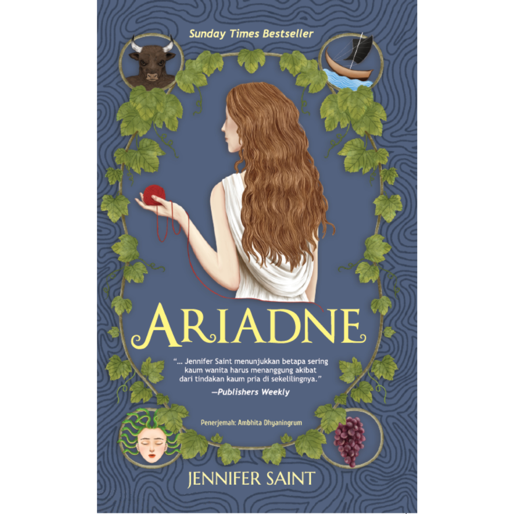 Ariadne / Jennifer Saint; penerjemah, Ambhita Dhyaningrum; penyunting, Rifka Az-Zahra, Dhewiberta H