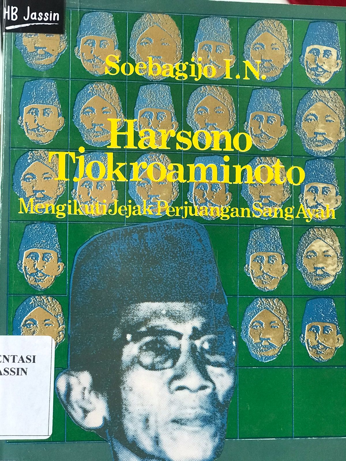 Harsono Tjokroaminoto :  Mengikuti jejak perjuangan sang ayah / Soebagio I.N