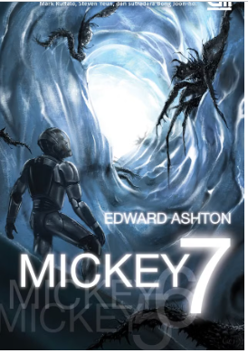 Mickey7 / Edward Ashton.; alih bahasa Reita Ariyanti.; editor Primadona Angela.