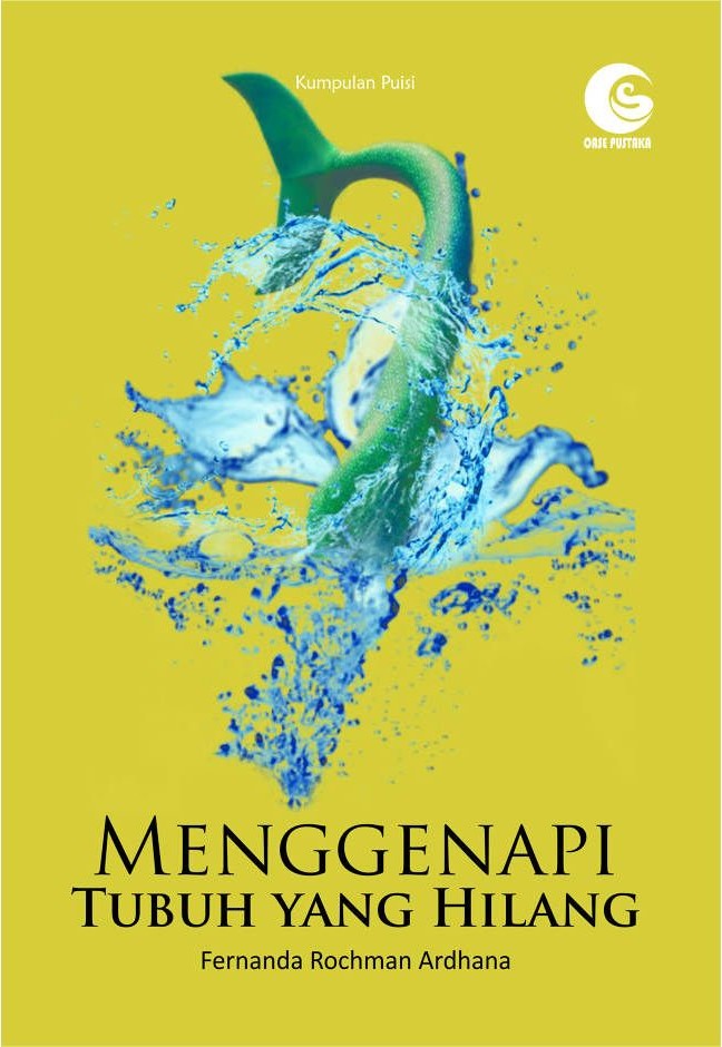 Menggenapi tubuh yang hilang : kumpulan puisi