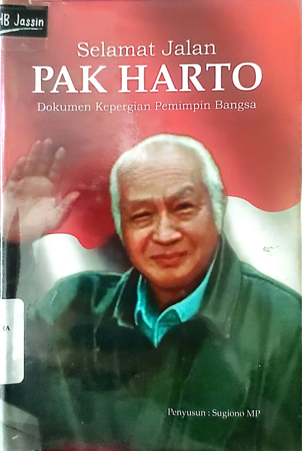 Selamat Jalan Pak Harto Dokumen Kepergian Pemimpin Bangsa