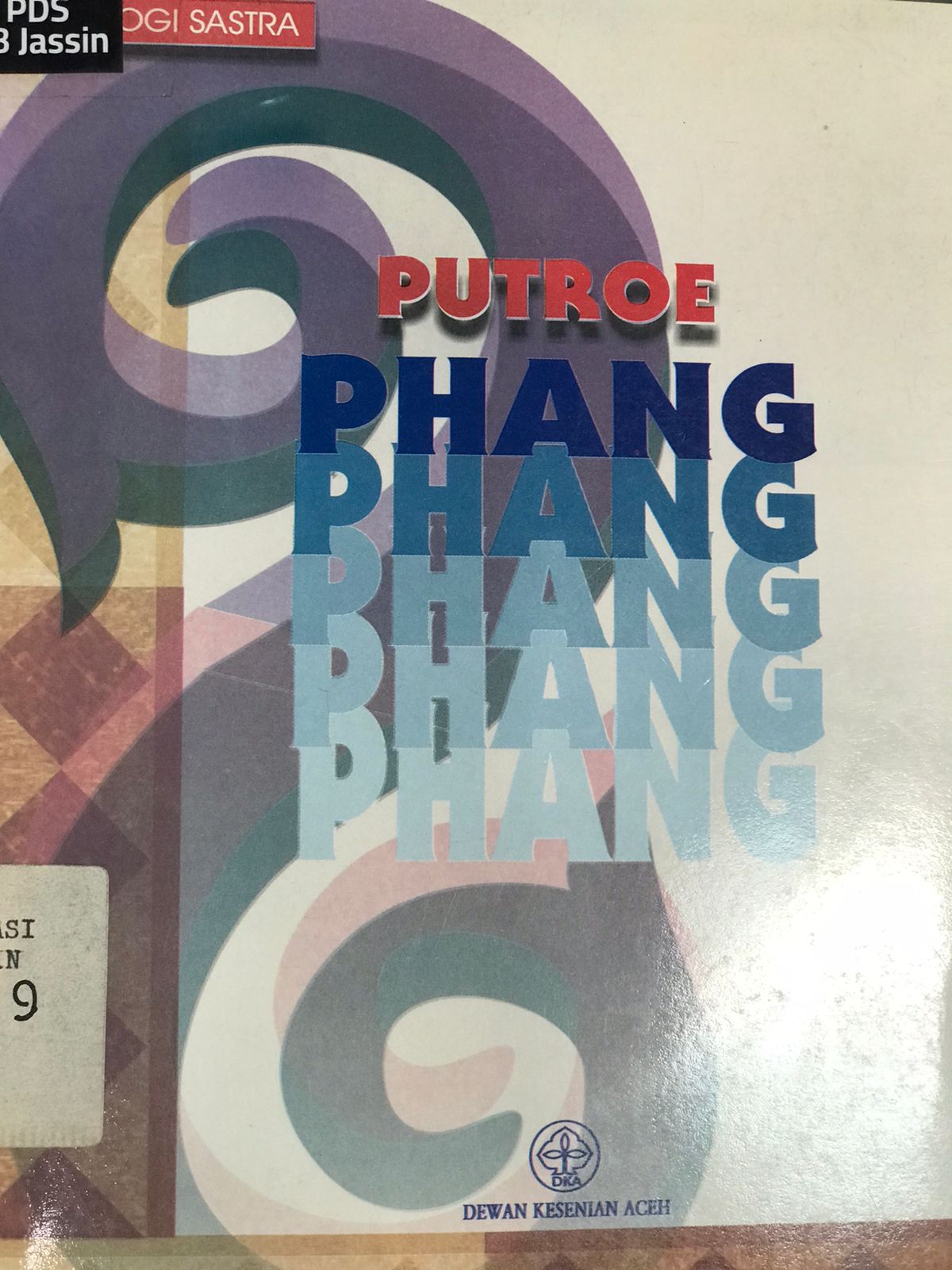 Putroe phang :  Putri pahang / ;penyunting, Ridwan Amran, Ampuh Devayan, Nab Bahany AS, Din Saja, Hasbi Burman