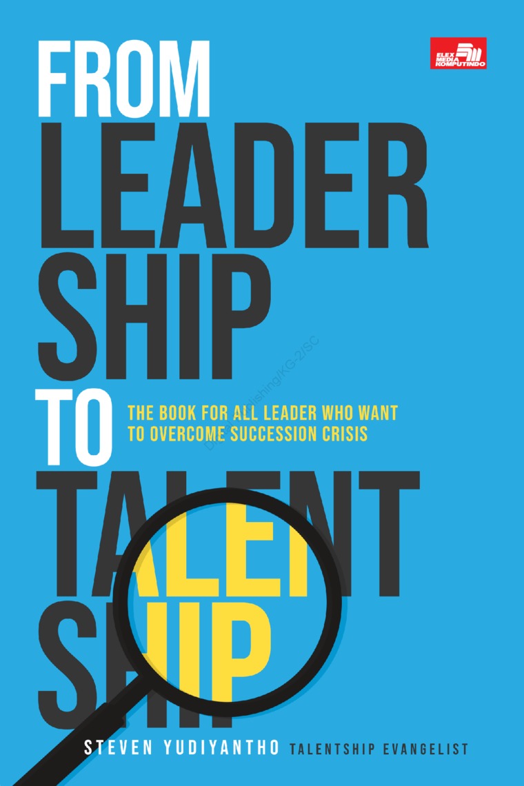From Leadership to talentship : The book for all keader who want to overcome succession crisis