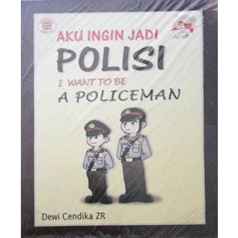 Aku ingin jadi polisi : i want to be a policeman