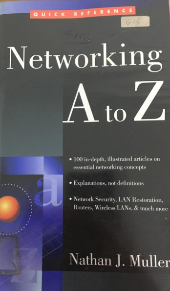 Networking A to Z : 100 in depth, ilustrated articles on essential metworking concepts, Explanation, not definitions, Network security, LAN Restoration, Routers, Wireles LAN, dan Muuch more