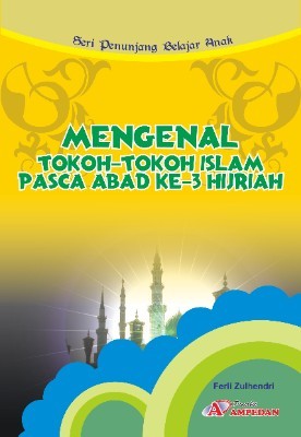 Mengenal tokoh-tokoh islam pasca abad ke-3 hijriah