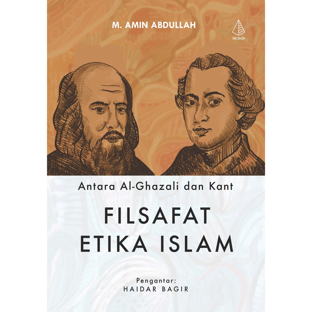 Antara Al-Ghazali dan Kant: Filsafat etika Islam / M. Amin Abdullah, penerjemah; Hamzah, editor; Husein Heriyanto