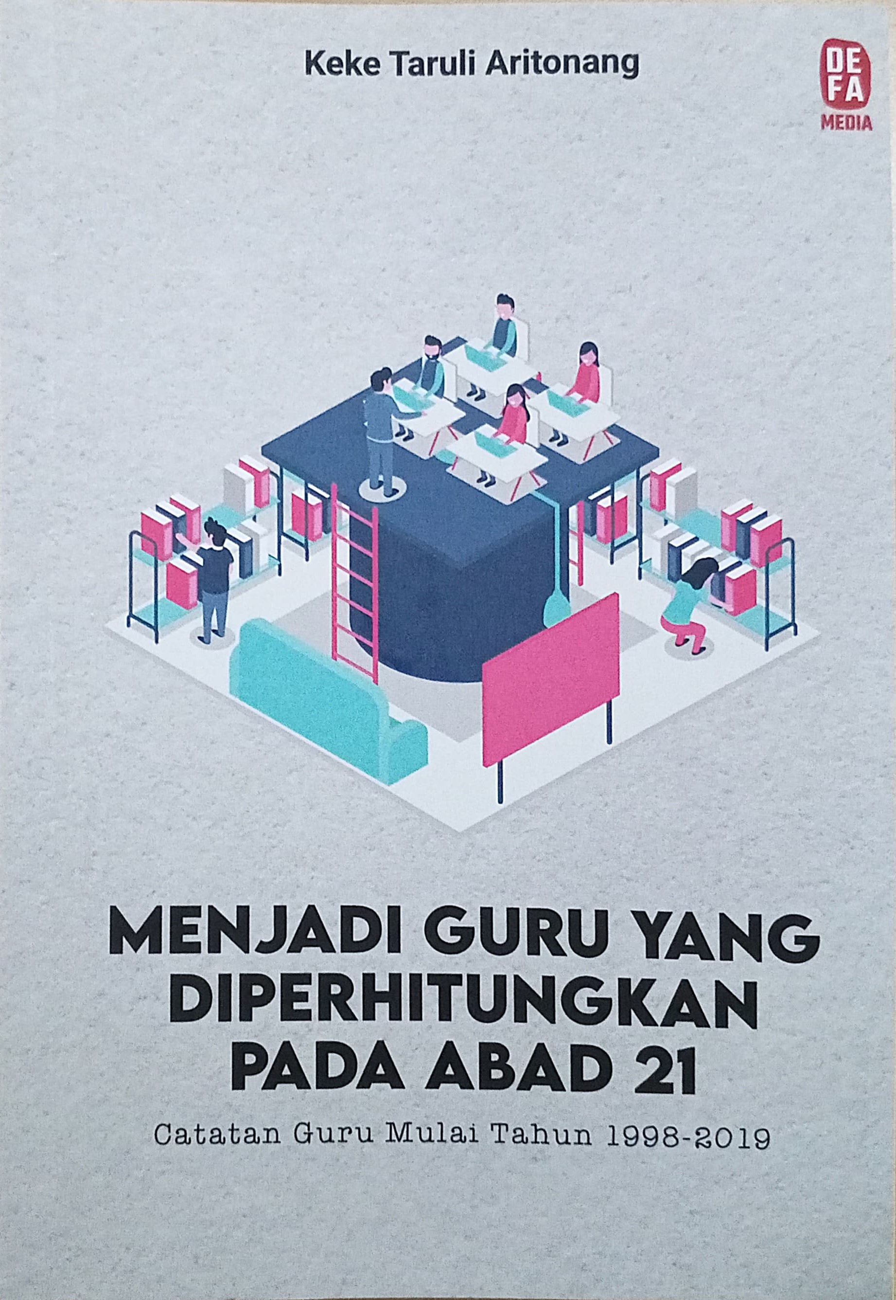 Menjadi guru yang diperhitungkan pada abad 21 : catatan guru mulai tahun 1998-2019
