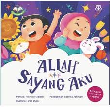 Allah Sayang Aku : Seri Aku Cinta Islam