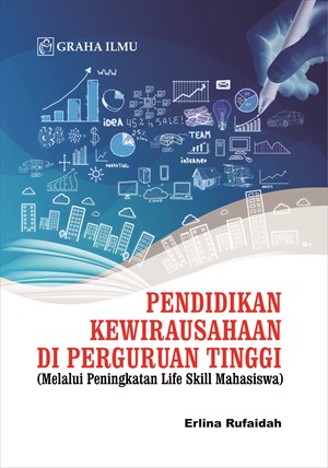 Pendidikan kewirausahaan di perguruan tinggi : Melalui peningkatan life skill mahasiswa