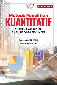 Metode penelitian kuantitatif :  Survei, analisis isi, analisis data sekunder / Nanang Martono dan Rahma Isnania ; editor, Monalisa