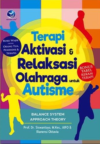 Terapi aktivasi & relaksasi olahraga untuk autisme : Balance system approach theory