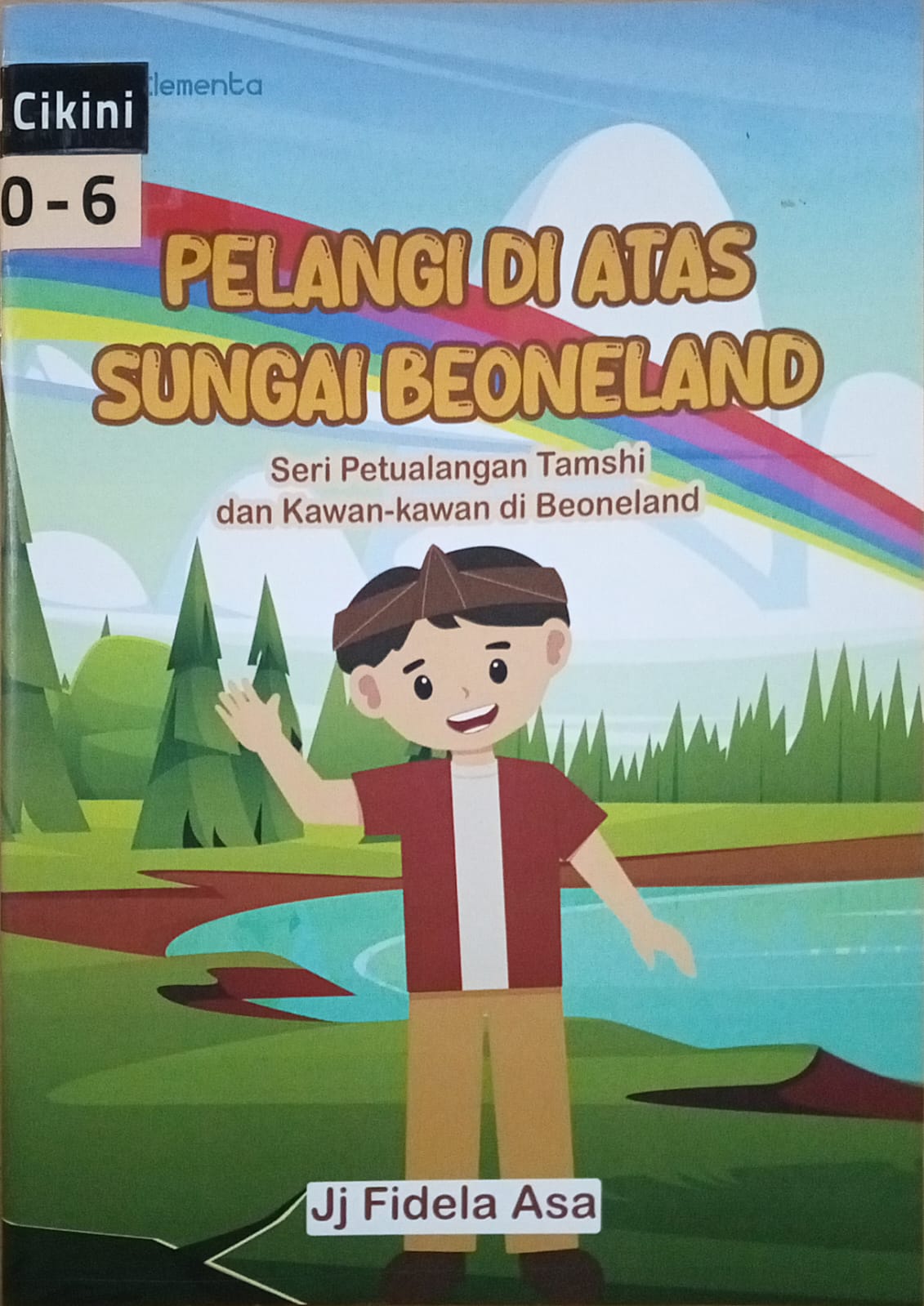 Pelangi di atas sungai Beoneland : seri petualangan Tamshi dan kawan-kawan di Beoneland