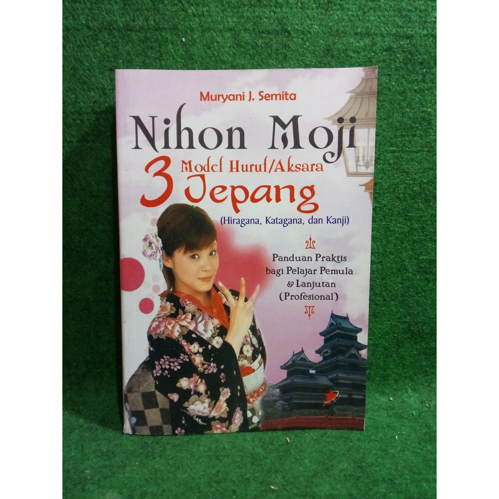 Nihon moji : 3 model huruf aksara Jepang (Hiragana, Katagana, dan Kanji)