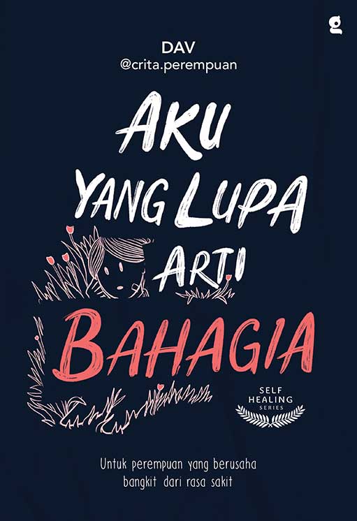 Aku yang lupa arti bahagia