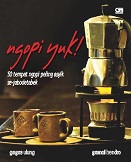 Ngopi yuk! : 50 tempat paling asyik se-jabodetabek