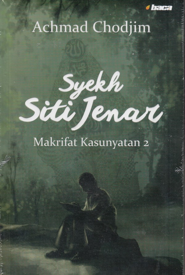 Syekh Siti Jenar :  makrifat kasunyatan 2 / Achmad Chodjim ; penyunting, Navis Rahman