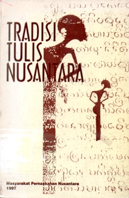 Tradisi tulis Nusantara : kumpulan makalah simposium tradisi tulis Indonesia