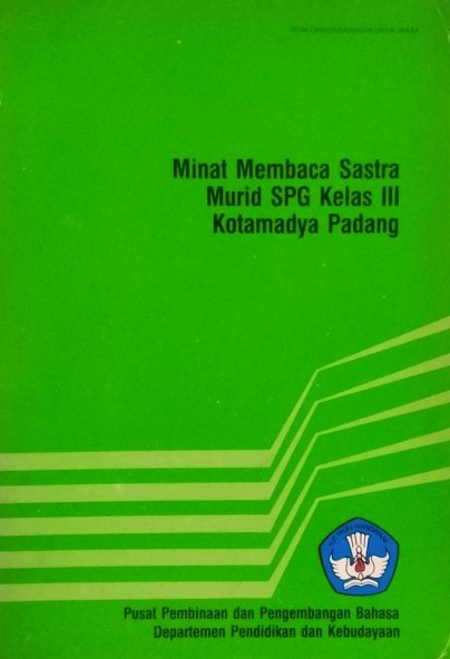 Minat membaca sastra murid SPG kelas III kotamadya Padang / M. Atar Semi ; pemgarang, Bomantoro, Isna Sulastri, Irfani Basri