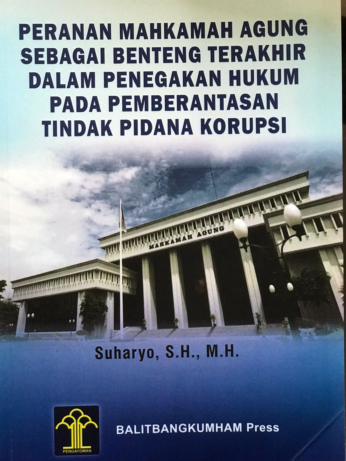 Peranan mahkamah agung sebagai benteng terakhir dalam penegakan hukum pada pemberantasan tindak pidana korupsi