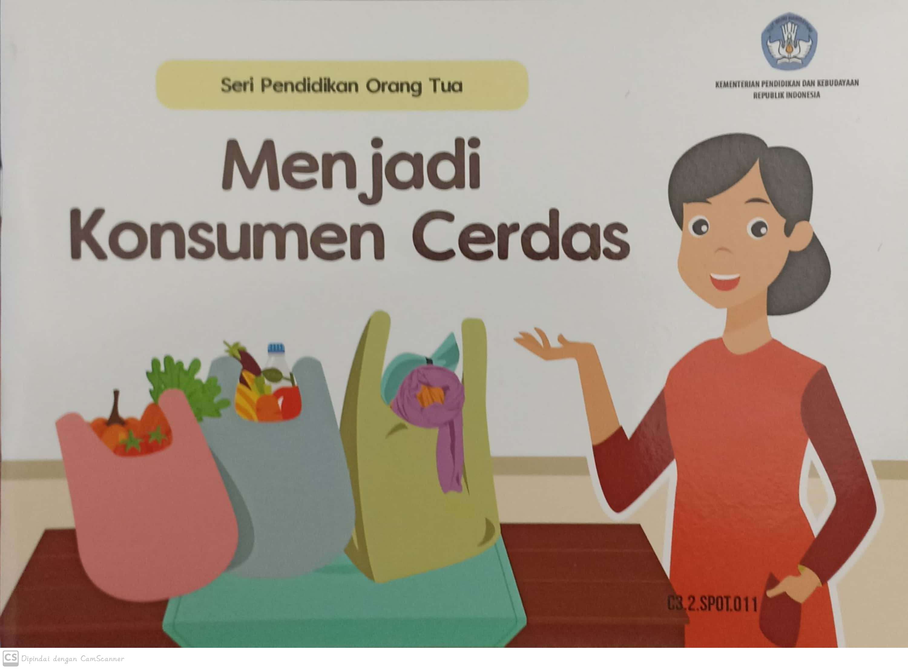 Menjadi konsumen cerdas : seri pendidikan orang tua