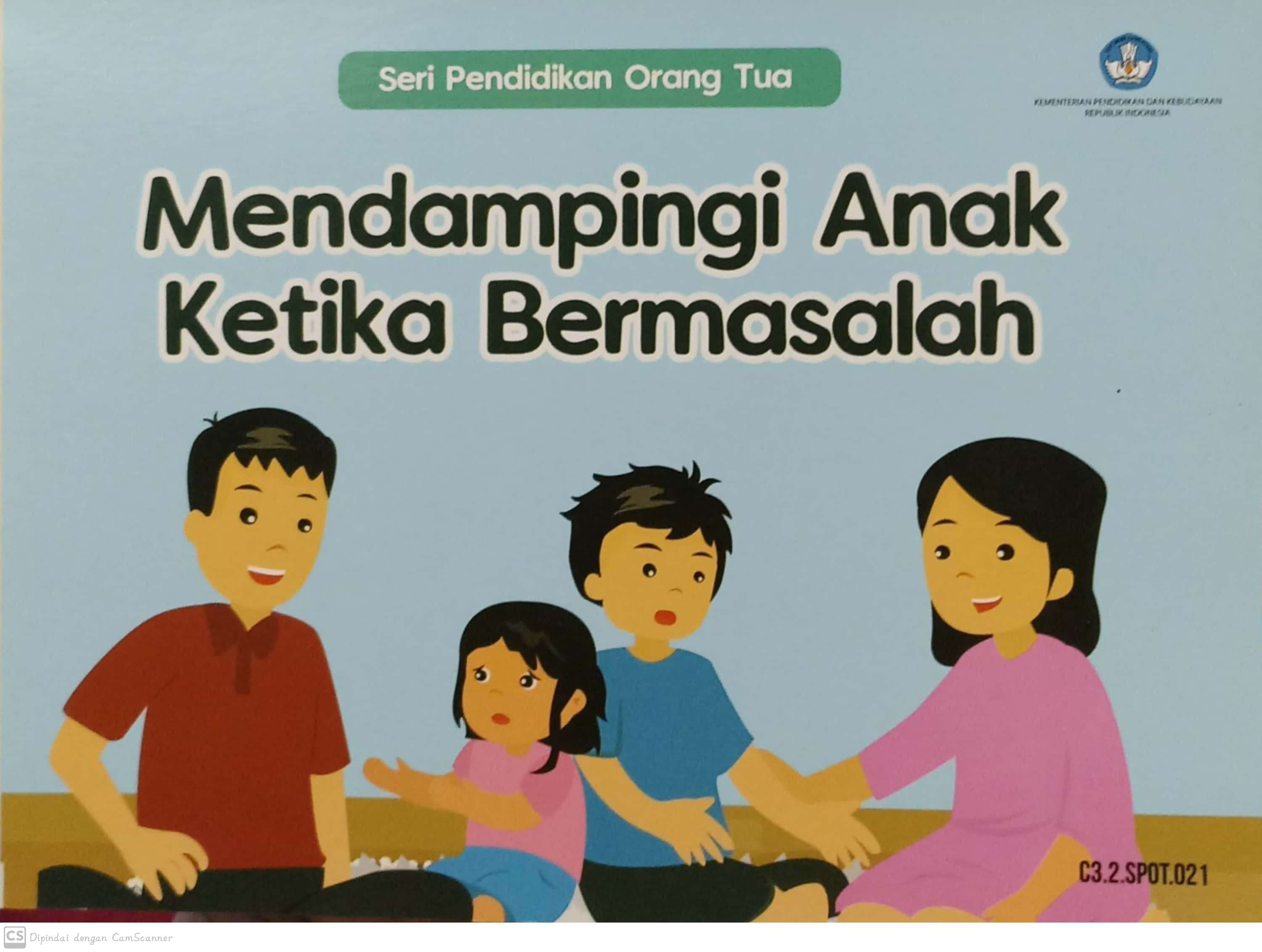 Mendampingi anak ketika bermasalah : seri pendidikan orang tua