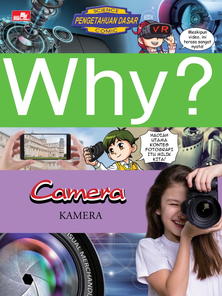Why? Camera - Kamera / Yunkyeong Jeon ; ilustrator, Jeongwan Moon ; alih bahasa, Dian Susanti ; editor, Dina