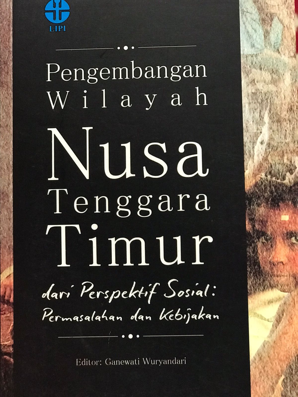 Pengembangan wilayah Nusa Tenggara Timur : Dari prespektif sosial : permasalahan dan kebijakan