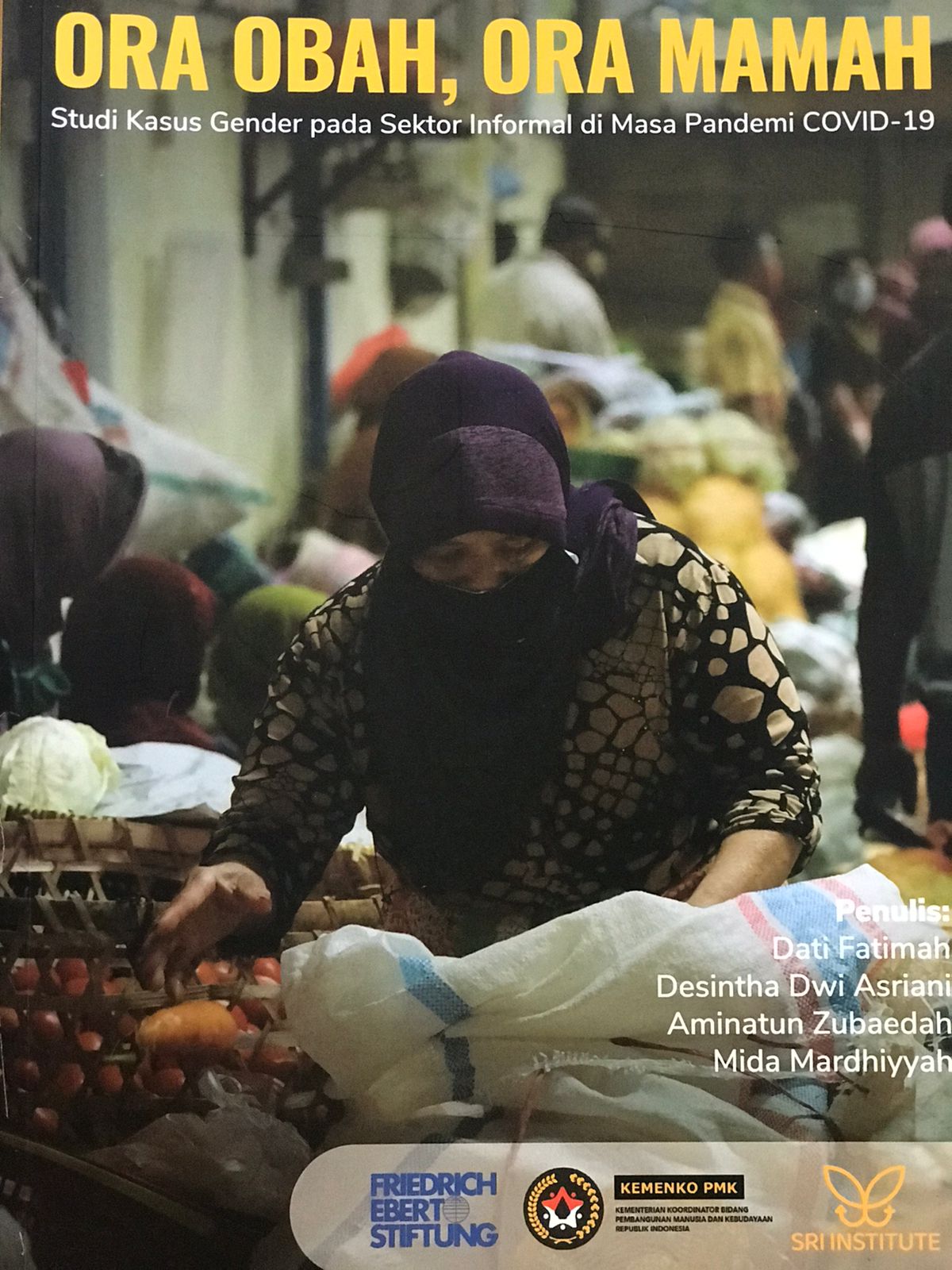 Ora obah, ora mamah :  Studi kasus gender pada sektor informal di masa pandemi covid-19 / Dati Fatimah, Desintha Dwi Asriani, Aminatun Zubaedah, Mida Mardhiyyah