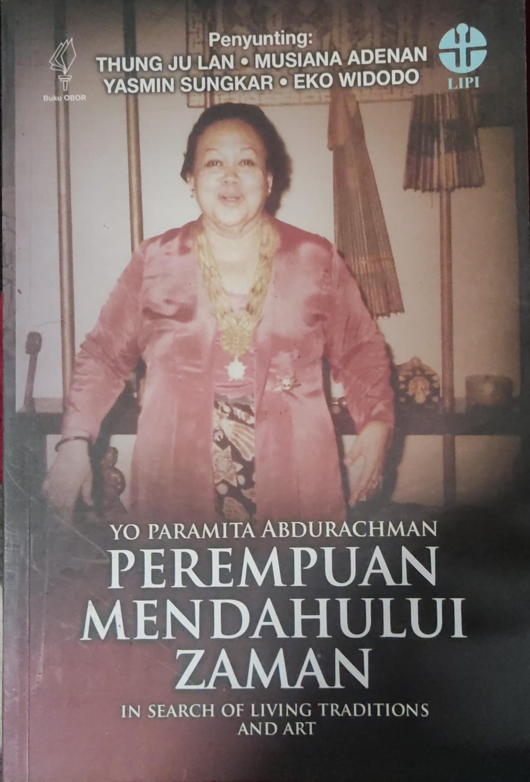 Yo Paramita Abdurachman Perempuan Mendahului Zaman In Search Of Living Traditions and Art