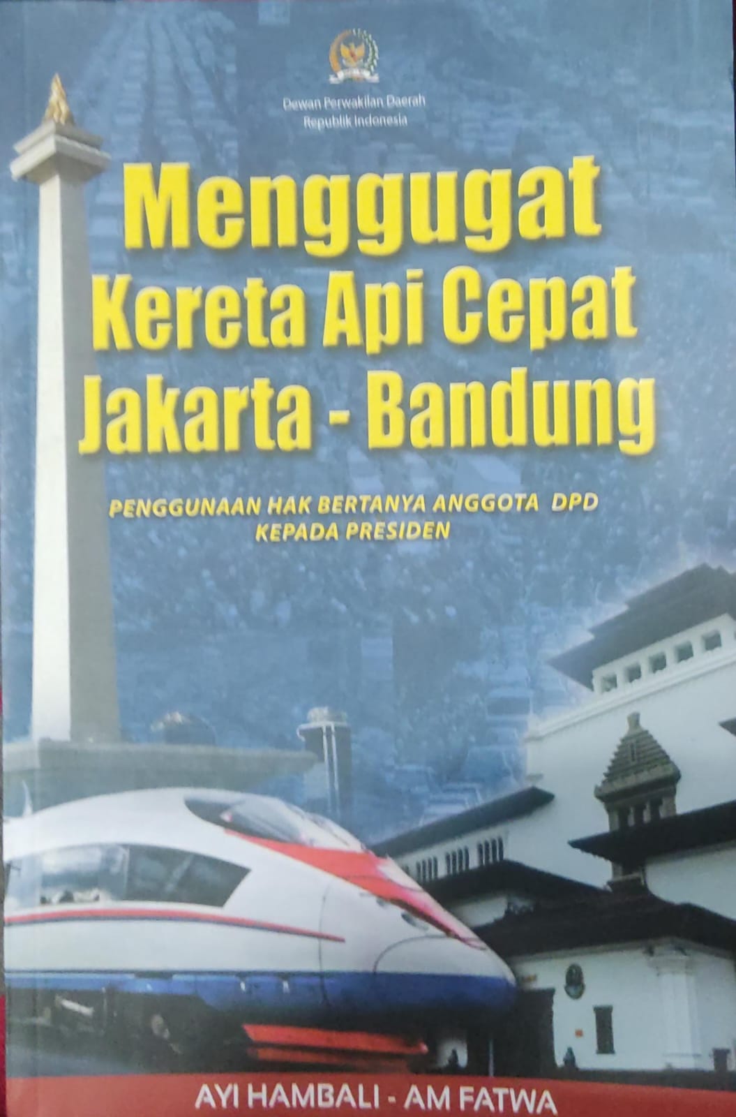 Menggugat Kereta api Cepat Jakarta-Bandung Penggunaan Hak Bertanya Anggota DPD Kepada Presiden