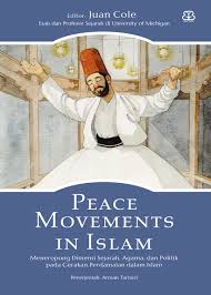 Peace movements in islam : meneropong dimensi sejarah, agama, dan politik pada gerakan perdamaian dalam islam
