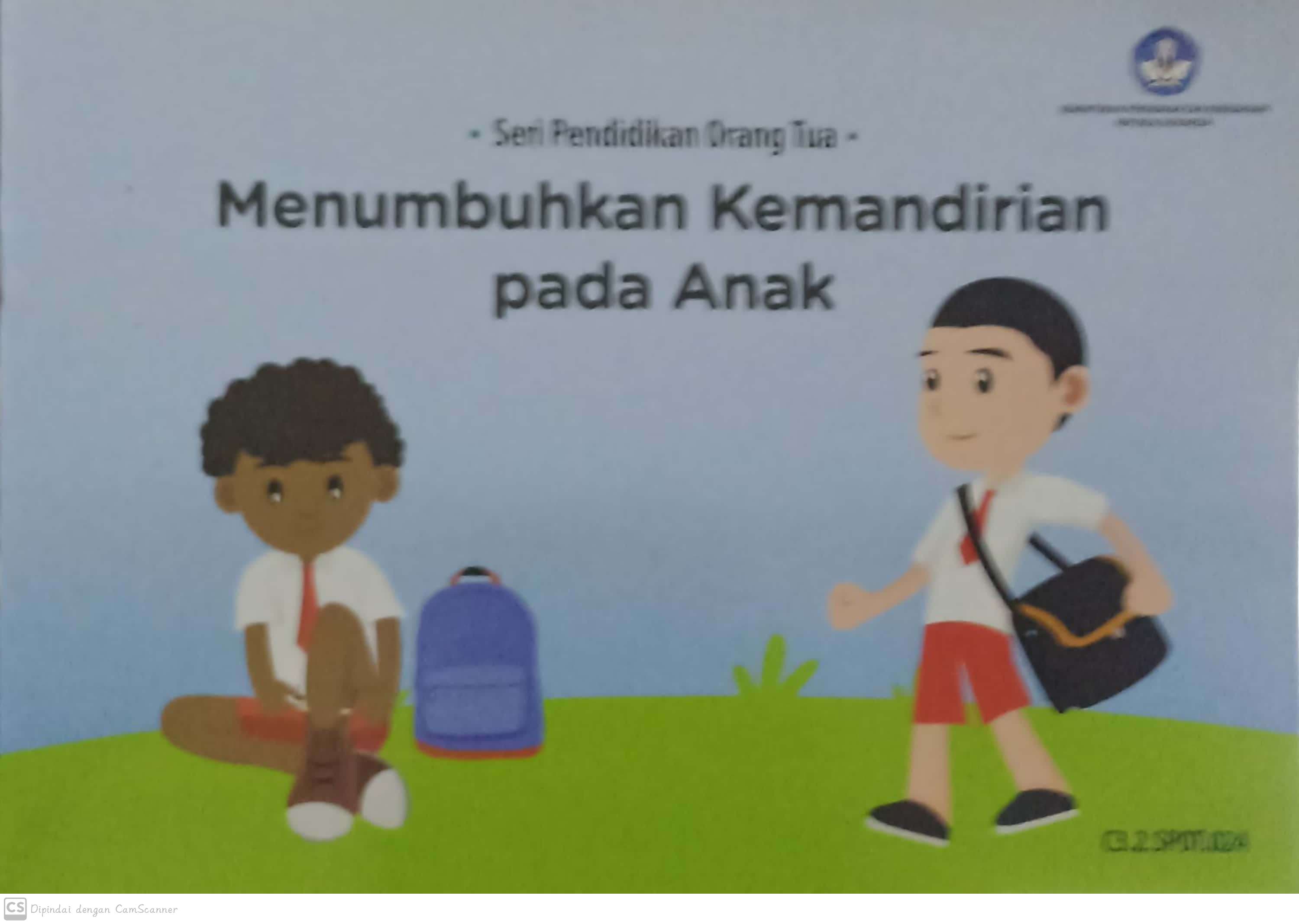 Menumbuhkan kemandirian pada anak : Seri Pendidikan Orang Tua