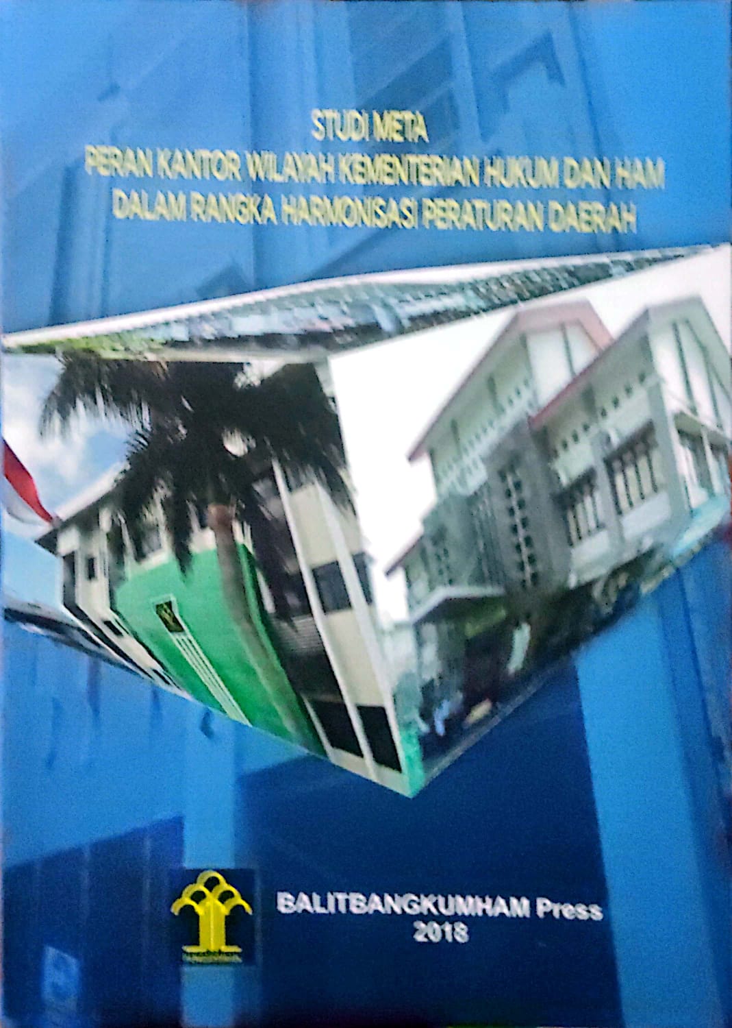 Studi Meta Peran Kantor Wilayah Kementrian Hukum Dan HAM Dalam Rangka Harmonisasi Peraturan Daerah / Daniel L. Tobing
