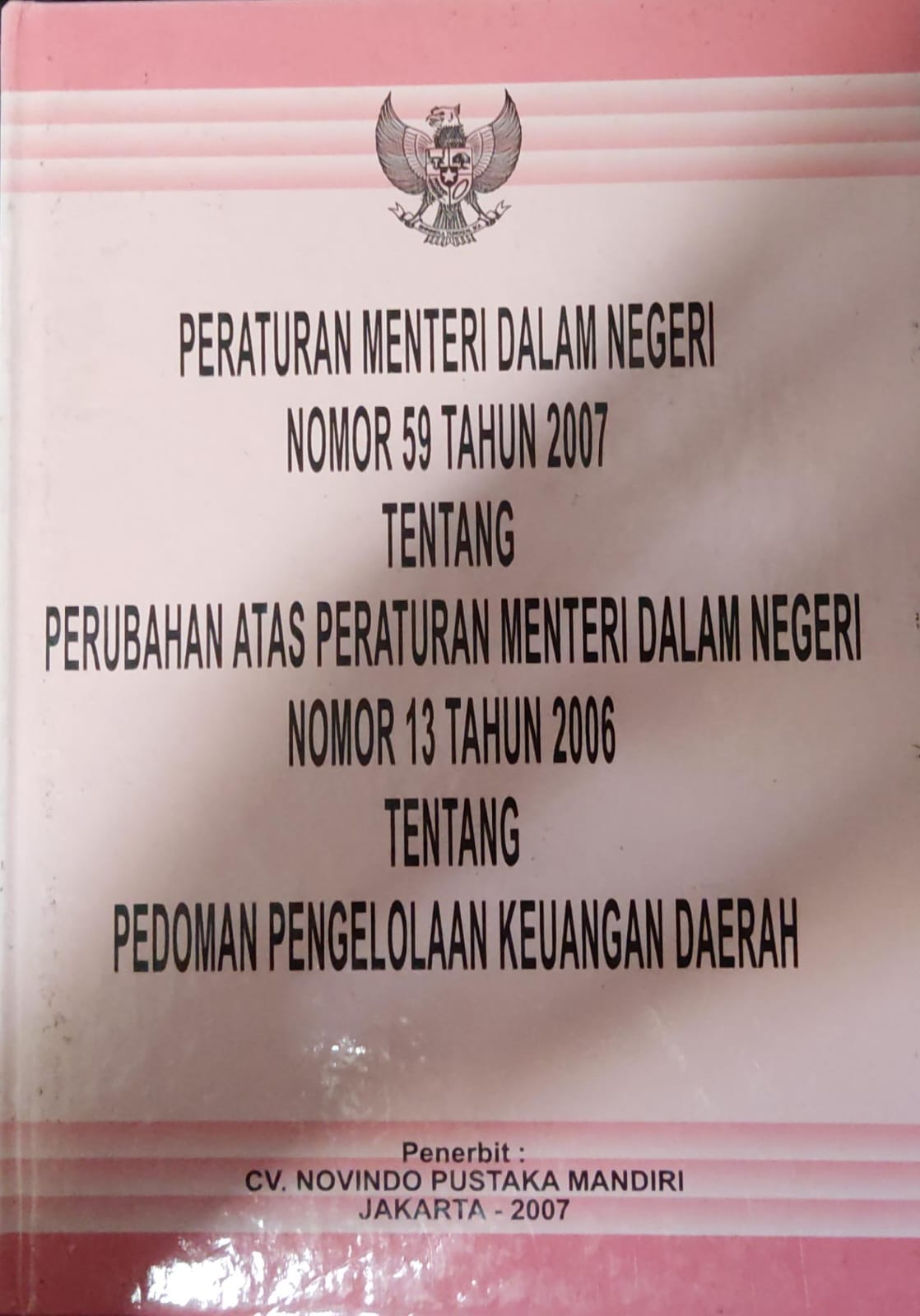 Peraturan menteri dalam negeri nomor 59 tahun 2007 tentang perubahan atas peraturan menteri dalam negeri nomor 13 tahun 2006 tentang pedoman pengelolaan keuangan daerah