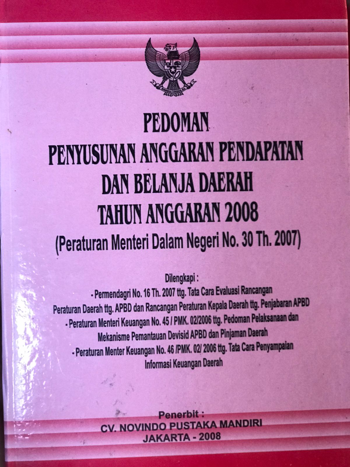 Pedoman penyusunan anggaran pendapatan dan belanja daerah tahun anggaran 2008 : Peraturan menteri dalam negeri no.30 th. 2007