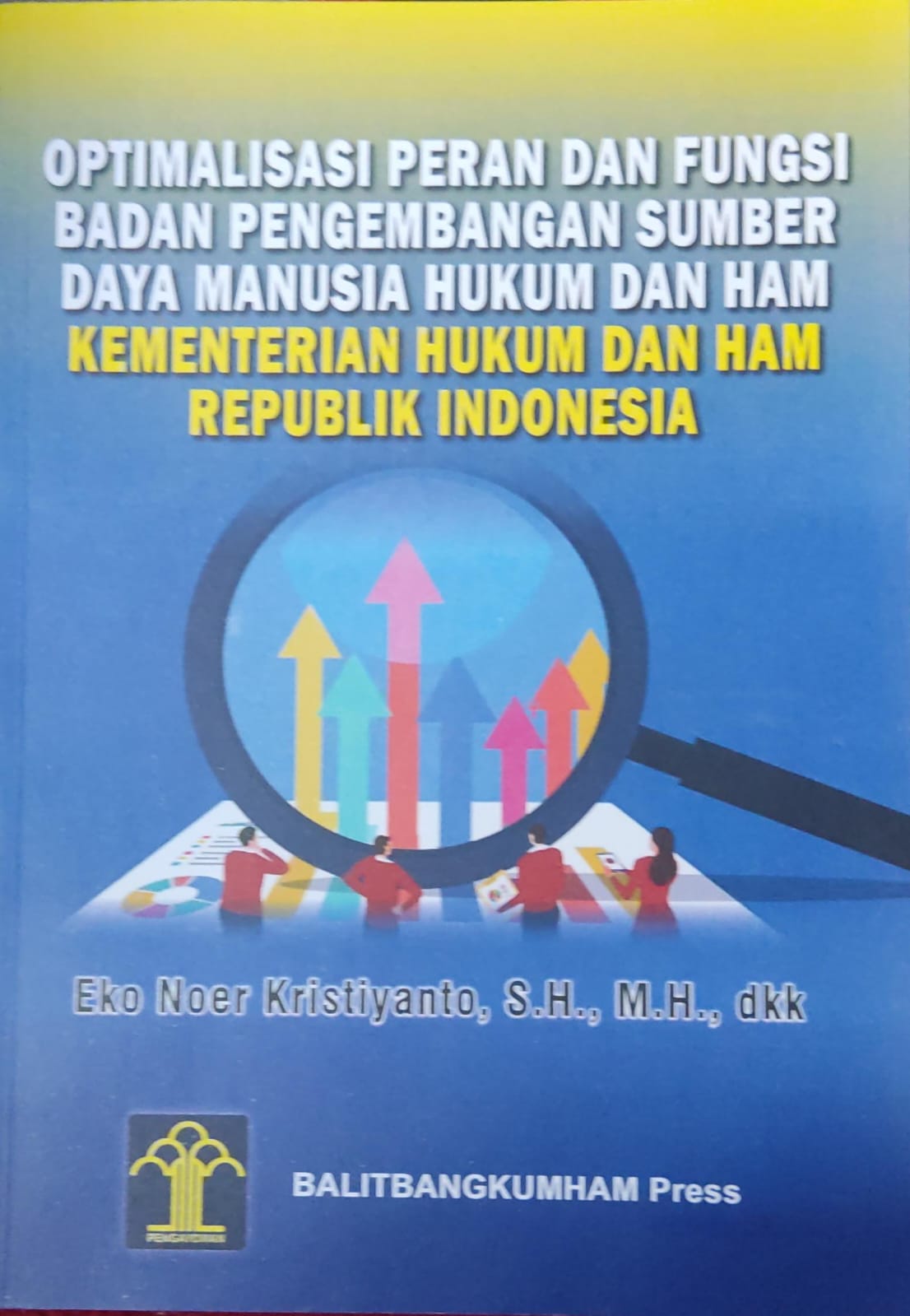 Optimalisasi Peran Dan Fungsi Badan Pengembangan Sumber Daya Manusia Hukum Dan HAM Kementrian Hukum Dan HAM Republik Indonesia
