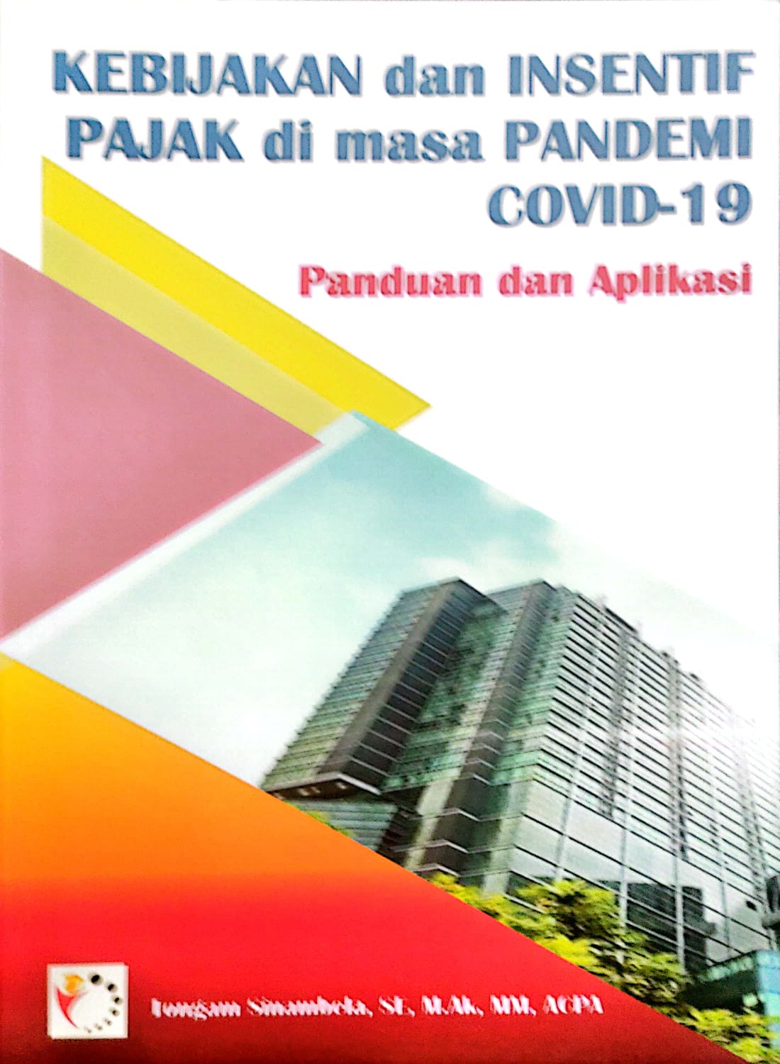 Kebijakan dan Insentif pajak di masa pandemi COVID-19 Panduan dan Aplikasi